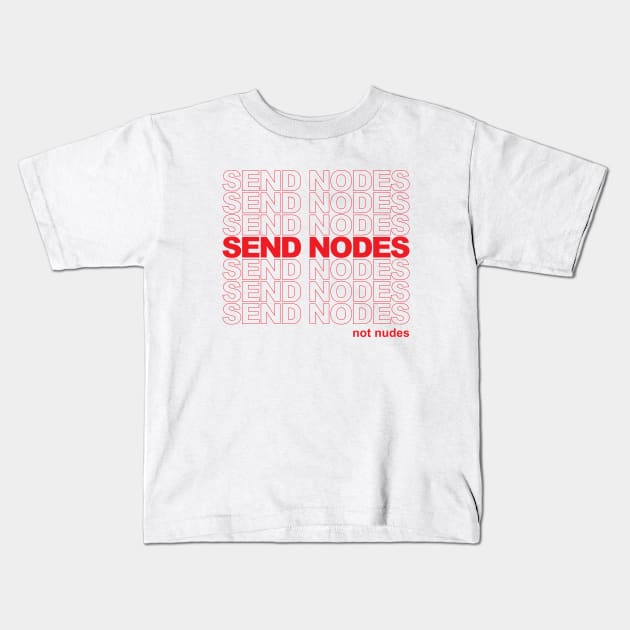 Send Nodes Kids T-Shirt by NodesNotNudes